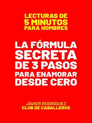 cover image of La Fórmula Secreta De 3 Pasos Para Enamorar Mujeres Desde Cero